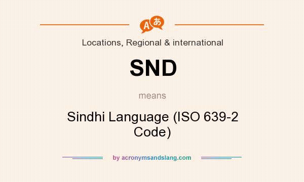 What does SND mean? It stands for Sindhi Language (ISO 639-2 Code)