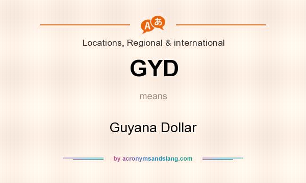 What does GYD mean? It stands for Guyana Dollar
