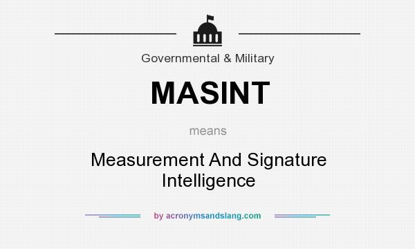 What does MASINT mean? It stands for Measurement And Signature Intelligence