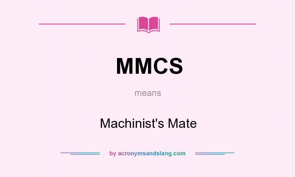 What does MMCS mean? It stands for Machinist`s Mate