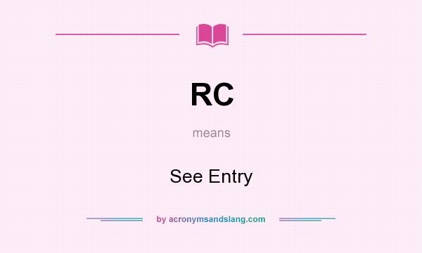 What does RC mean? It stands for See Entry