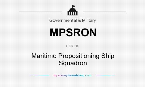 What does MPSRON mean? It stands for Maritime Propositioning Ship Squadron