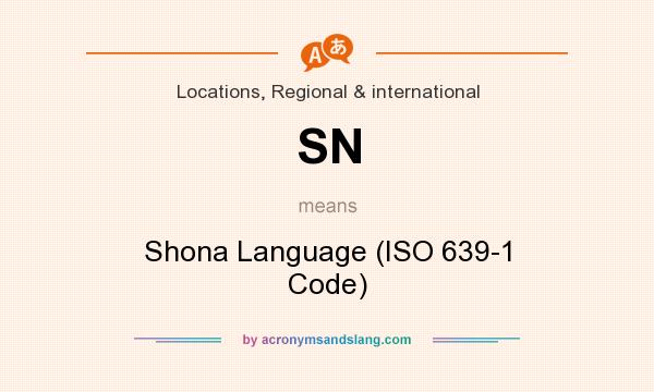 What does SN mean? It stands for Shona Language (ISO 639-1 Code)