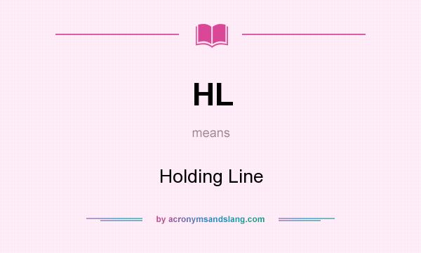 What does HL mean? It stands for Holding Line