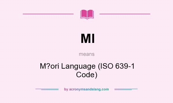 What does MI mean? It stands for M?ori Language (ISO 639-1 Code)