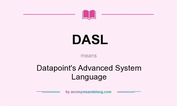 What does DASL mean? It stands for Datapoint`s Advanced System Language