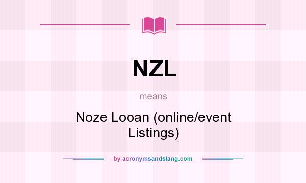 What does NZL mean? It stands for Noze Looan (online/event Listings)