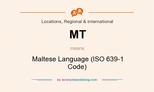 What does MT mean? It stands for Maltese Language (ISO 639-1 Code)