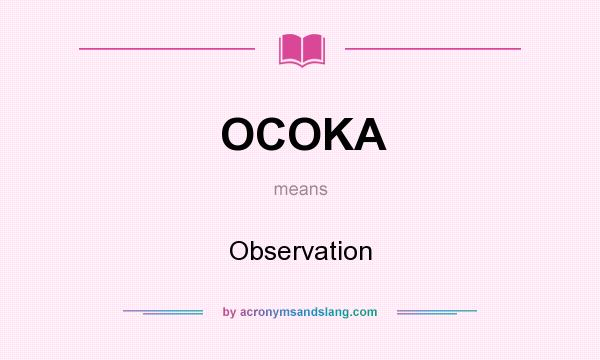What does OCOKA mean? It stands for Observation