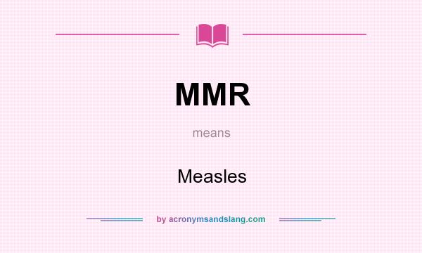 What does MMR mean? It stands for Measles