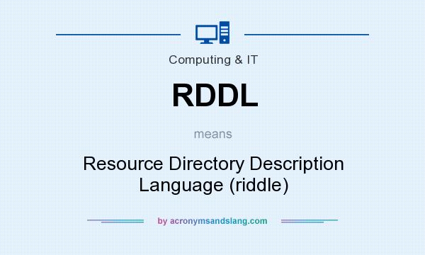 What does RDDL mean? It stands for Resource Directory Description Language (riddle)