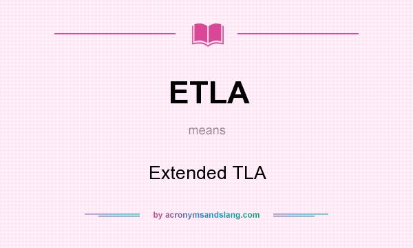 What does ETLA mean? It stands for Extended TLA