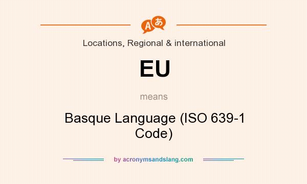 What does EU mean? It stands for Basque Language (ISO 639-1 Code)