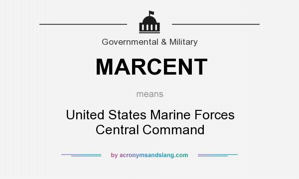 What does MARCENT mean? It stands for United States Marine Forces Central Command