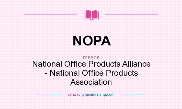 What does NOPA mean? It stands for National Office Products Alliance - National Office Products Association