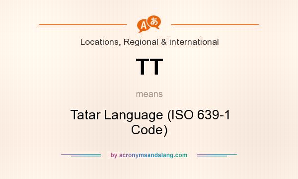 What does TT mean? It stands for Tatar Language (ISO 639-1 Code)