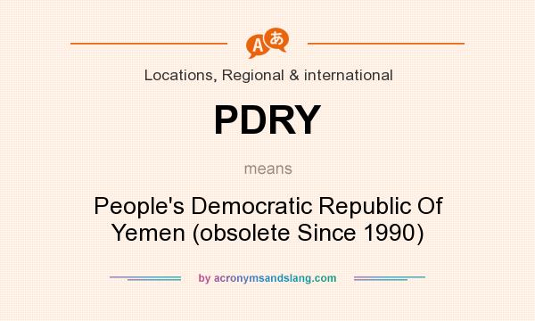 What does PDRY mean? It stands for People`s Democratic Republic Of Yemen (obsolete Since 1990)