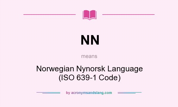 What does NN mean? It stands for Norwegian Nynorsk Language (ISO 639-1 Code)