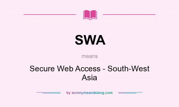 What does SWA mean? It stands for Secure Web Access - South-West Asia
