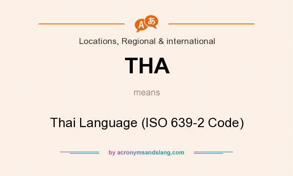 What does THA mean? It stands for Thai Language (ISO 639-2 Code)
