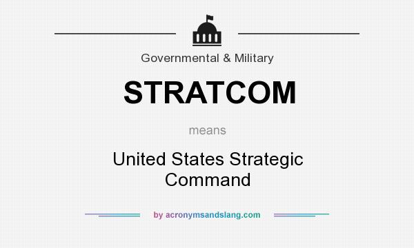 What does STRATCOM mean? It stands for United States Strategic Command