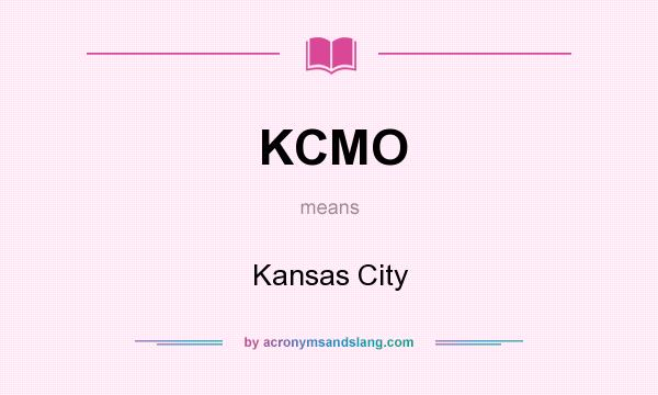 What does KCMO mean? It stands for Kansas City