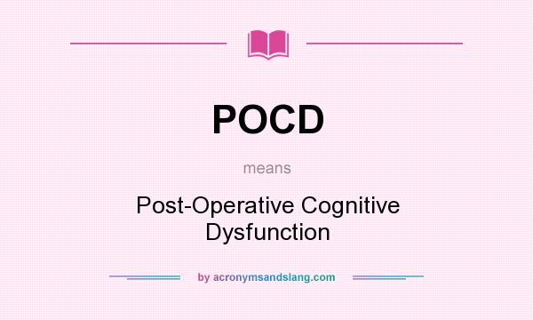 What does POCD mean? It stands for Post-Operative Cognitive Dysfunction