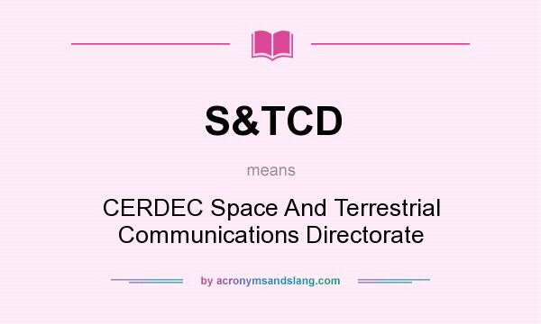 What does S&TCD mean? It stands for CERDEC Space And Terrestrial Communications Directorate