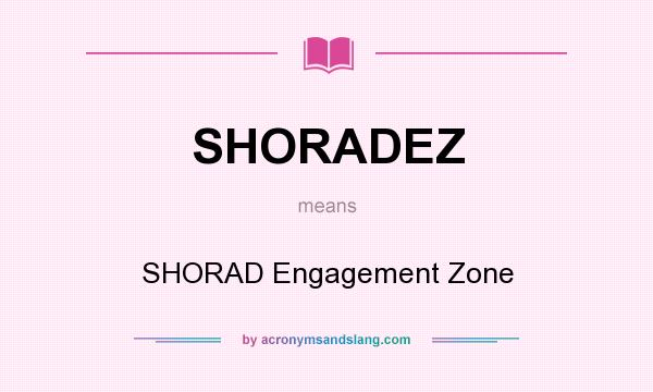 What does SHORADEZ mean? It stands for SHORAD Engagement Zone