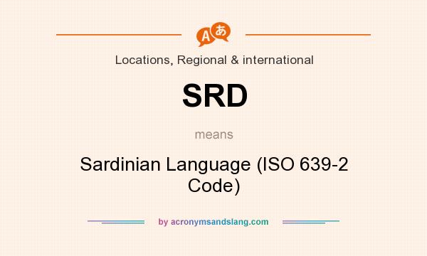 What does SRD mean? It stands for Sardinian Language (ISO 639-2 Code)