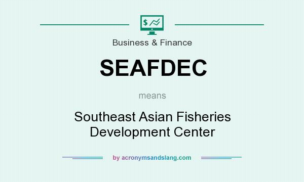 What does SEAFDEC mean? It stands for Southeast Asian Fisheries Development Center