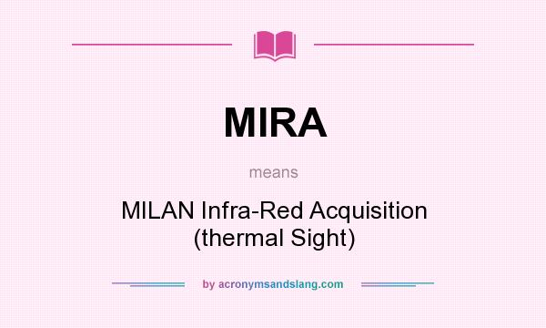 What does MIRA mean? It stands for MILAN Infra-Red Acquisition (thermal Sight)