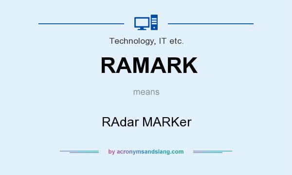 What does RAMARK mean? It stands for RAdar MARKer