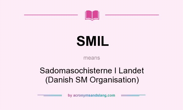 What does SMIL mean? It stands for Sadomasochisterne I Landet (Danish SM Organisation)