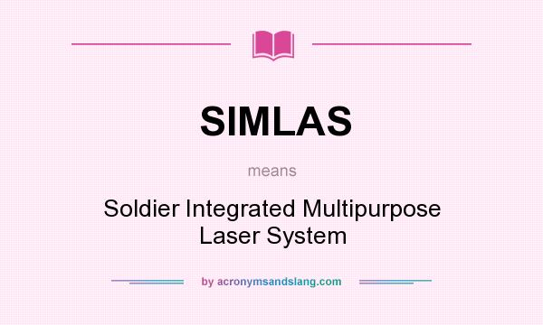 What does SIMLAS mean? It stands for Soldier Integrated Multipurpose Laser System