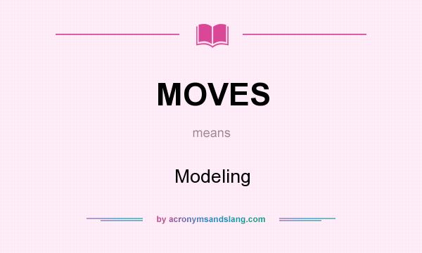 What does MOVES mean? It stands for Modeling