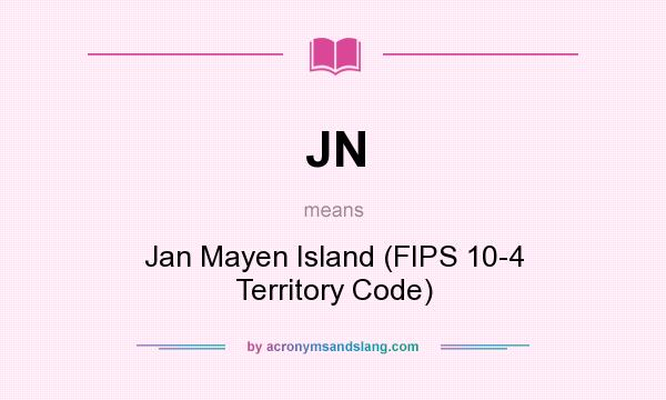 What does JN mean? It stands for Jan Mayen Island (FIPS 10-4 Territory Code)