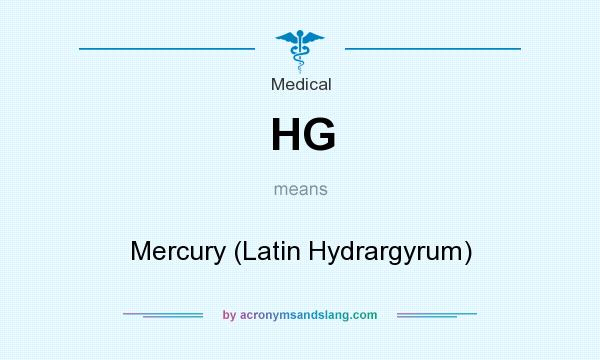 What does HG mean? It stands for Mercury (Latin Hydrargyrum)
