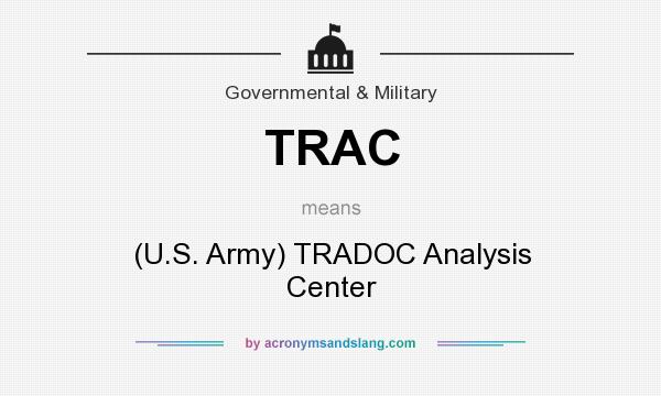 What does TRAC mean? It stands for (U.S. Army) TRADOC Analysis Center