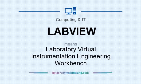 What does LABVIEW mean? It stands for Laboratory Virtual Instrumentation Engineering Workbench
