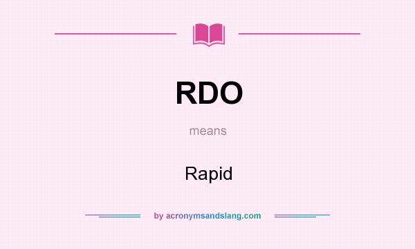 What does RDO mean? It stands for Rapid