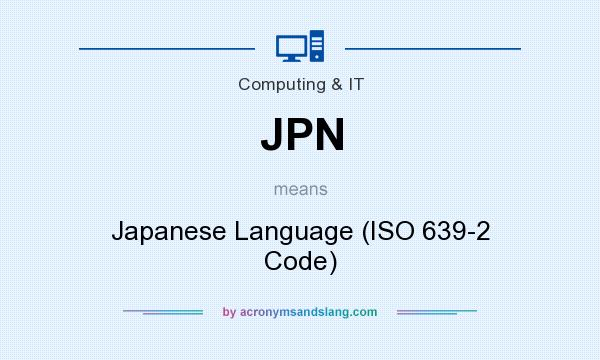 What does JPN mean? It stands for Japanese Language (ISO 639-2 Code)