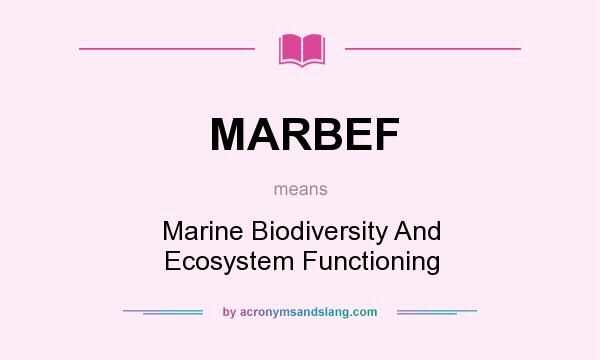What does MARBEF mean? It stands for Marine Biodiversity And Ecosystem Functioning