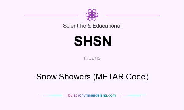 What does SHSN mean? It stands for Snow Showers (METAR Code)