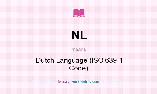 What does NL mean? It stands for Dutch Language (ISO 639-1 Code)