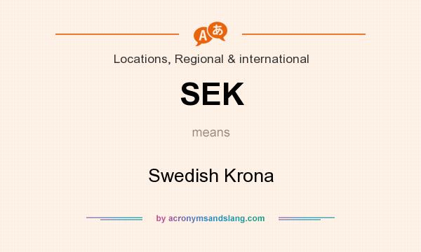 What does SEK mean? It stands for Swedish Krona