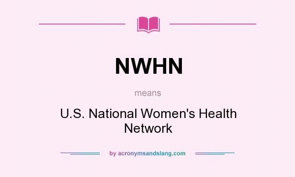 What does NWHN mean? It stands for U.S. National Women`s Health Network