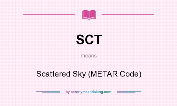 What does SCT mean? It stands for Scattered Sky (METAR Code)