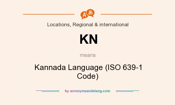 What does KN mean? It stands for Kannada Language (ISO 639-1 Code)