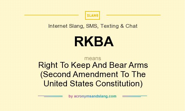 What does RKBA mean? It stands for Right To Keep And Bear Arms (Second Amendment To The United States Constitution)